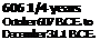 Text Box: 606 1/4 years
October 607 B.C.E. to December 31,1 B.C.E.
